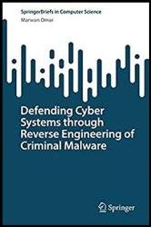 Defending Cyber Systems through Reverse Engineering of Criminal Malware