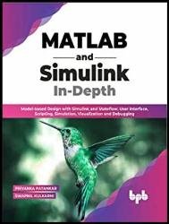 MATLAB and Simulink In-Depth: Model-based Design with Simulink and Stateflow, User Interface, Scripting, Simulation