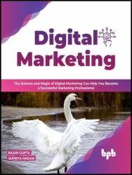 Digital Marketing: The Science and Magic of Digital Marketing Can Help You Become a Successful Marketing Professional