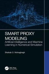 Smart Proxy Modeling Artificial Intelligence and Machine Learning in Numerical Simulation