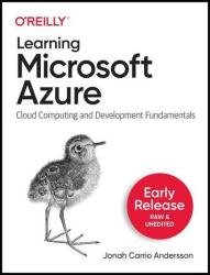 Learning Microsoft Azure: Cloud Computing and Development Fundamentals (6th Early Release)