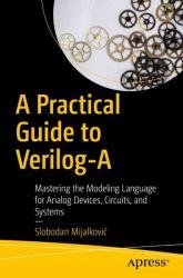 A Practical Guide to Verilog-A: Mastering the Modeling Language for Analog Devices, Circuits and Systems