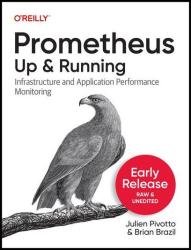 Prometheus: Up & Running, 2nd Edition (Early Release)