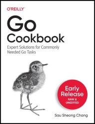 Go Cookbook: Expert Solutions for Commonly Needed Go Tasks (Third Early Release)