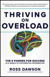 Thriving on Overload: The 5 Powers for Success in a World of Exponential Information