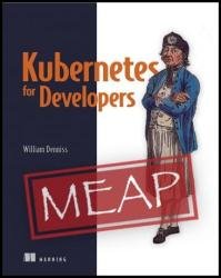 Kubernetes for Developers (MEAP v14)