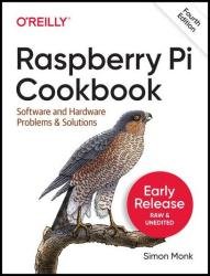 Raspberry Pi Cookbook, 4th Edition (Fourth Early Release)