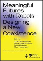 Meaningful Futures with Robots: Designing a New Coexistence