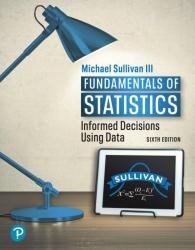 Fundamentals of Statistics: Informed Decisions Using Data, 6th Edition