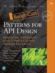 Patterns for API Design: Simplifying Integration with Loosely Coupled Message Exchanges (Rough Cuts)