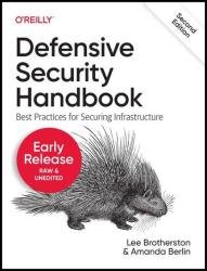 Defensive Security Handbook: Best Practices for Securing Infrastructure, 2nd Edition (Third Early Release)