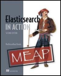 Elasticsearch in Action, Second Edition (MEAP v11)