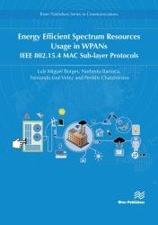 Energy Efficient Spectrum Resources Usage in WPANs: IEEE 82.15.4 MAC Sub-layer Protocols