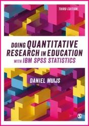Doing Quantitative Research in Education with IBM SPSS Statistics, 3rd Edition