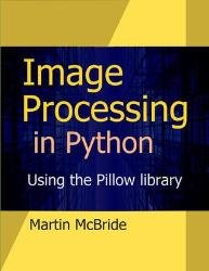 Image Processing in Python : Processing raster images with the Pillow library