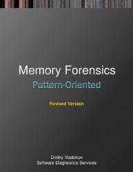 Pattern-Oriented Memory Forensics : A Pattern Language Approach, Revised Edition