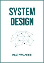 System Design: Learn how to design systems at scale and prepare for system design interviews