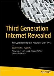 Third Generation Internet Revealed: Reinventing Computer Networks with IPv6