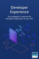 Developer Experience : Top strategies to improve the developer experience of your API