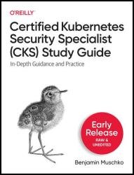 Certified Kubernetes Security Specialist (CKS) Study Guide (Early Release)
