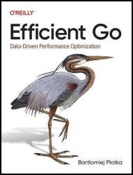 Efficient Go: Data-Driven Performance Optimization (Final Release)