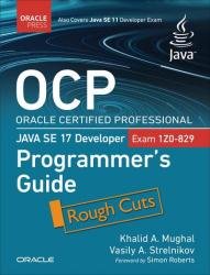 OCP Oracle Certified Professional Java SE 17 Developer (Exam 1Z0-829) Programmer's Guide (Rough Cuts)