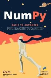 NumPy : From Basic to Advance : for Machine Learning