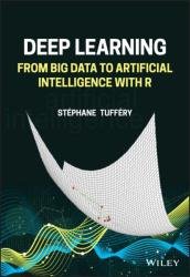 Deep Learning: From Big Data to Artificial Intelligence with R