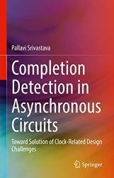 Completion Detection in Asynchronous Circuits: Toward Solution of Clock-Related Design Challenges