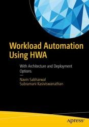 Workload Automation Using HWA: With Architecture and Deployment Options