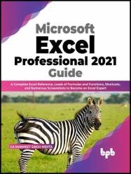 Microsoft Excel Professional 2021 Guide: A Complete Excel Reference, Loads of Formulas and Functions, Shortcuts