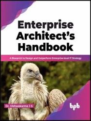 Enterprise Architect’s Handbook: A Blueprint to Design and Outperform Enterprise-level IT Strategy