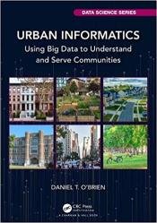 Urban Informatics: Using Big Data to Understand and Serve Communities