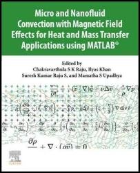 Micro and Nanofluid Convection with Magnetic Field Effects for Heat and Mass Transfer Applications Using MATLAB