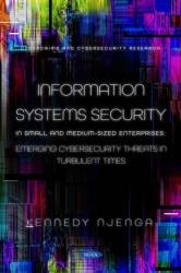 Information Systems Security in Small and Medium-Sized Enterprises: Emerging Cybersecurity Threats in Times of Turbulence