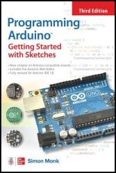 Programming Arduino: Getting Started with Sketches, 3rd Edition