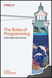 The Rules of Programming: How to Write Better Code (Final Release)