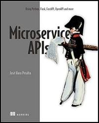 Microservice APIs: Using Python, Flask, FastAPI, OpenAPI and more (Final Release)