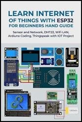 Learn Internet Of Things With ESP32 For Beginners Hand Guide