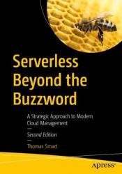 Serverless Beyond the Buzzword: A Strategic Approach to Modern Cloud Management, Second Edition