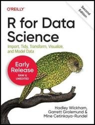 R for Data Science: Import, Tidy, Transform, Visualize, and Model Data, 2nd Edition (Early Release)