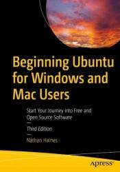 Beginning Ubuntu for Windows and Mac Users: Start Your Journey into Free and Open Source Software, 3rd Edition
