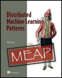 Distributed Machine Learning Patterns (MEAP v5)