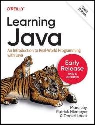Learning Java: An Introduction to Real-World Programming with Java, 6th Edition (Third Early Release)