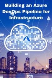 Building an Azure DevOps Pipeline for Infrastructure