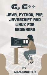 C, C++, Java, Python, PHP, JavaScript and Linux For Beginners