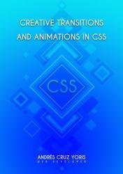 Creative transitions and animations in CSS : Your practical guide to creating transitions and animations on HTML elements