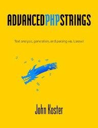 Advanced PHP Strings: Text analysis, generation, and parsing via. Laravel