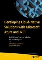 Developing Cloud-Native Solutions with Microsoft Azure and .NET: Build Highly Scalable Solutions