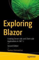 Exploring Blazor: Creating Server-side and Client-side Applications in .NET 7, Second Edition